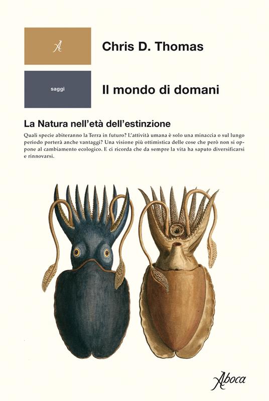 Il mondo di domani. La natura nell'età dell'estinzione - Chris D. Thomas - copertina