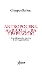 Antropocene, agricoltura e paesaggio. Considerazioni a margine di un viaggio in Cina