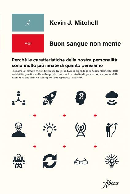 Buon sangue non mente. Perché le caratteristiche della nostra personalità sono molto più innate di quanto pensiamo - Kevin J. Mitchell - copertina