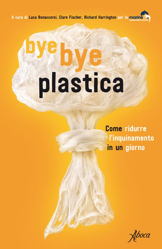 Bye bye plastica. Come ridurre l'inquinamento in un giorno - copertina