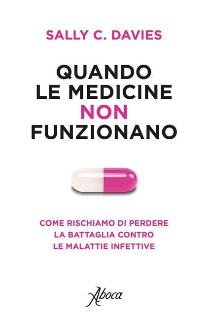 Quando le medicine non funzionano. Come rischiamo di perdere la battaglia contro le malattie infettive - Sally C. Davies - ebook