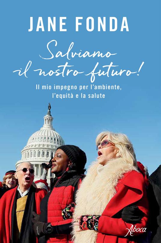 Salviamo il nostro futuro! Il mio impegno per l'ambiente, l'equità e la salute - Jane Fonda - copertina