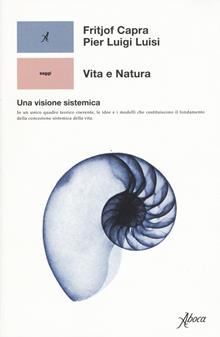 Vita e natura. Una visione sistemica. Nuova ediz.