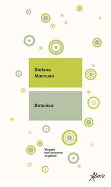 Botanica. Viaggio nell'universo vegetale