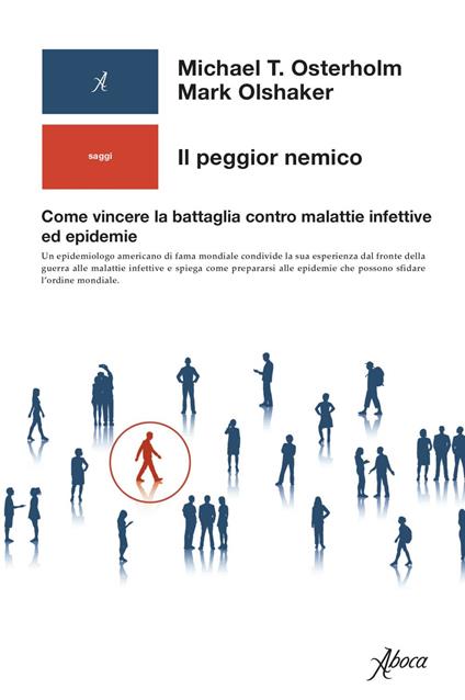 Il peggior nemico. Come vincere la battaglia contro malattie infettive ed epidemie - Mark Olshaker,Michael T. Osterholm,Ada Arduini,Anna Rusconi - ebook