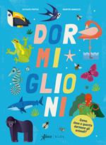 Dormiglioni. Come, dove e quanto dormono gli animali? Ediz. a colori