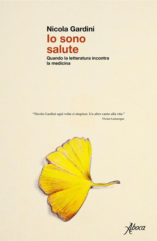 Io sono salute. Quando la letteratura incontra la medicina - Nicola Gardini - copertina