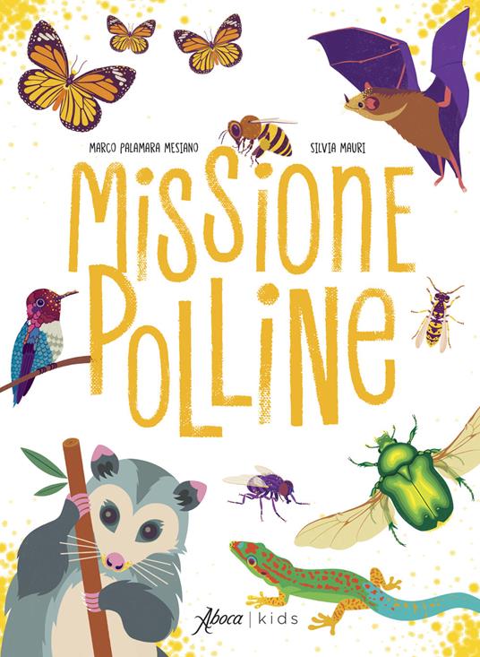 Missione polline. Ediz. a colori - Marco Palamara Mesiano,Silvia Mauri - copertina