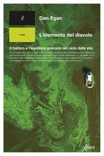 L' elemento del diavolo. Il fosforo e l'equilibrio precario del ciclo della vita