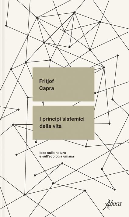 I principi sistemici della vita. Idee sulla natura e sull'ecologia umana - Fritjof Capra - copertina