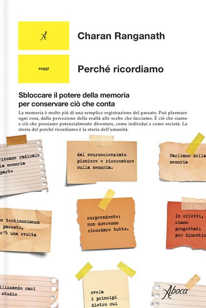 Perché ricordiamo. Sbloccare il potere della memoria per conservare ciò che conta - Charan Ranganath - copertina