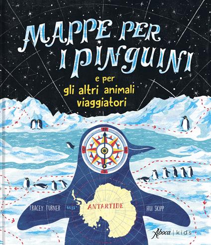 Mappe per i pinguini e per altri animali viaggiatori. Ediz. a colori - Tracey Turner - copertina