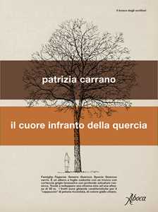 Libro Il cuore infranto della quercia Patrizia Carrano