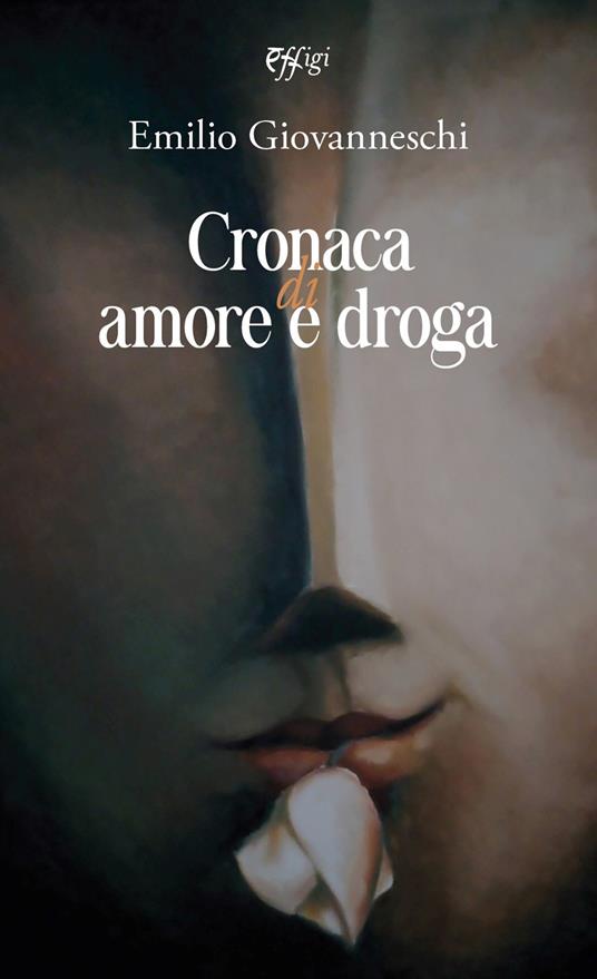 Cronaca di amore e droga - Emilio Giovanneschi - copertina