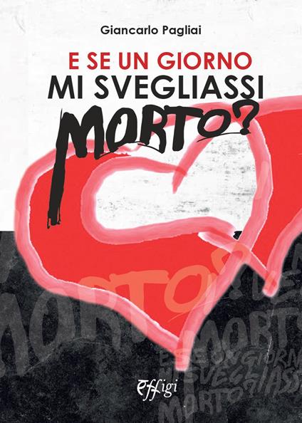 E se un giorno mi svegliassi morto? - Giancarlo Pagliai - copertina