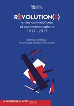 Révolution(s) entre commotions et commémorations 1917-2017