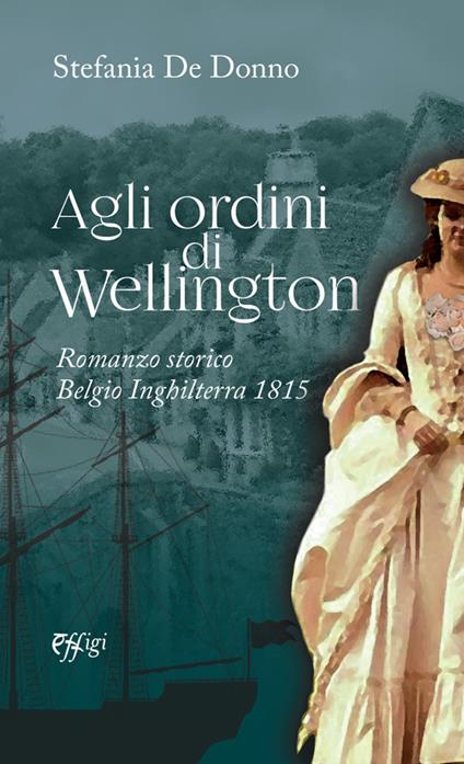 Agli ordini di Wellington - Stefania De Donno - copertina