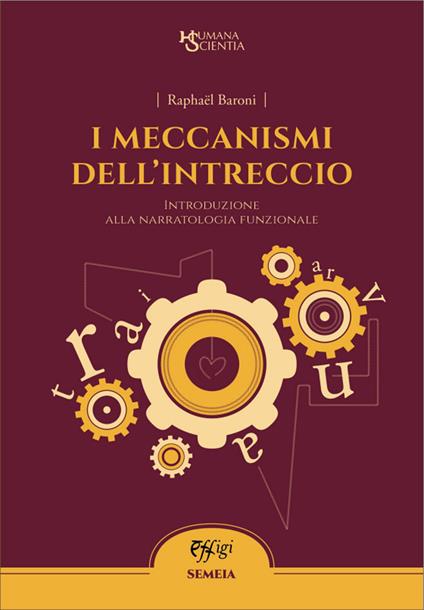 I meccanismi dell'intreccio. Introduzione alla narratologia funzionale - Raphaël Baroni - copertina