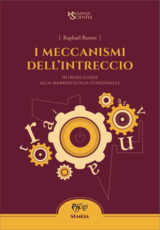 I meccanismi dell'intreccio. Introduzione alla narratologia funzionale - Raphaël Baroni - copertina