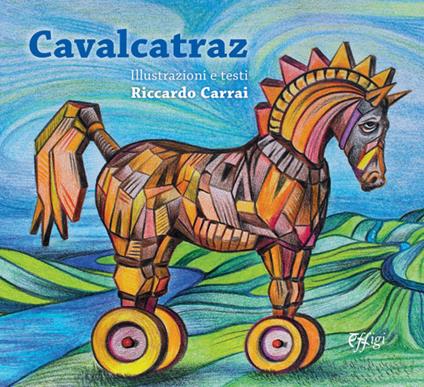 Cavalcatraz. 15 cavalli famosi in fuga dalle loro leggende - Riccardo Carrai - copertina