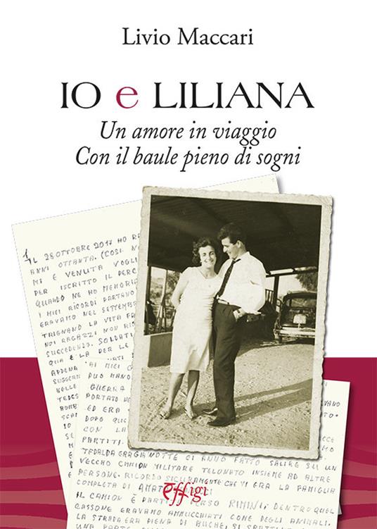Io e Liliana. Un amore in viaggio con il baule pieno di sogni - Livio Maccari - copertina
