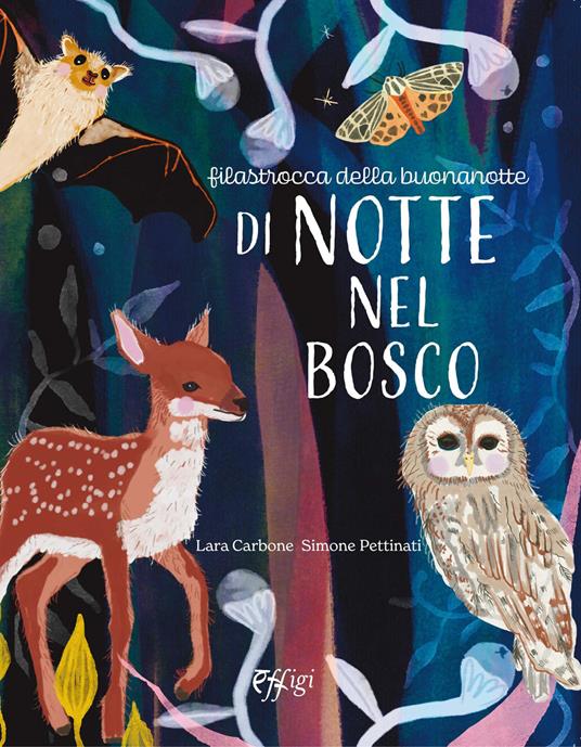 Di notte nel bosco. Ediz. illustrata - Lara Carbone,Simone Pettinati - copertina