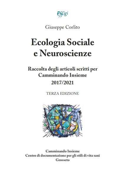 Ecologia sociale e neuroscienze. Raccolta degli articoli scritti per Camminando Insieme 2017-2021 - Giuseppe Corlito - copertina