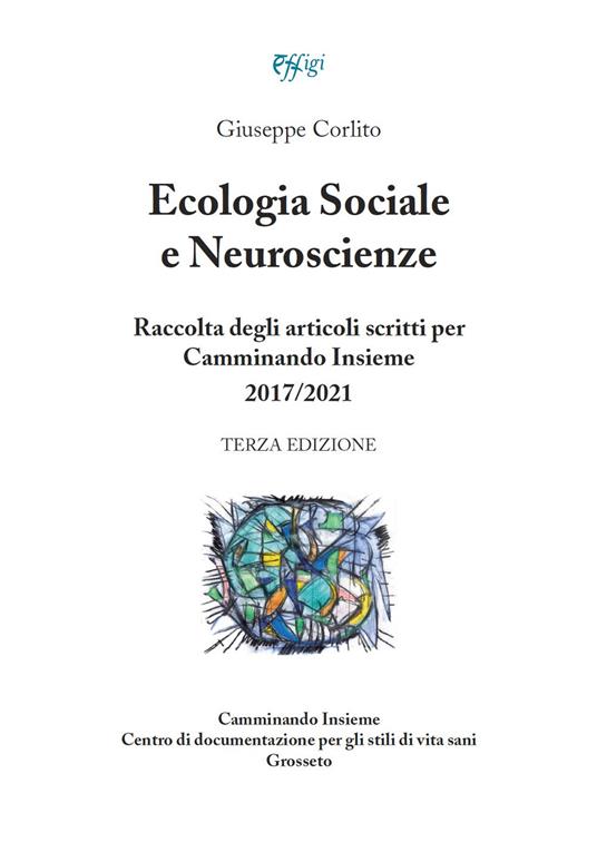 Ecologia sociale e neuroscienze. Raccolta degli articoli scritti per Camminando Insieme 2017-2021 - Giuseppe Corlito - copertina