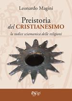 Preistoria del cristianesimo. La radice sciamanica delle religioni