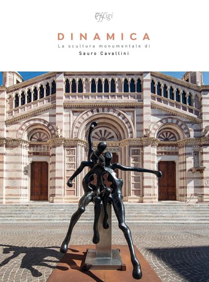 Dinamica. La scultura monumentale di Sauro Cavallini. Ediz. illustrata - Maria Anna Di Pede - copertina