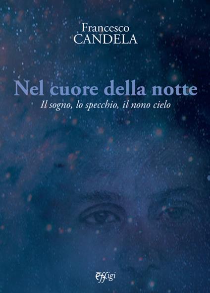 Nel cuore della notte. Il sogno, lo specchio, il nono cielo - Francesco Candela - copertina