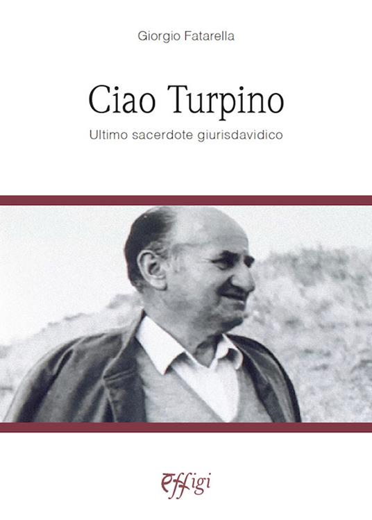 Ciao Turpino. Ultimo sacerdote giurisdavidico - Giorgio Fatarella - copertina
