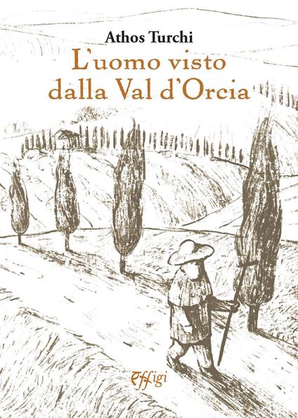 L' uomo visto dalla val d'Orcia - Athos Turchi - copertina