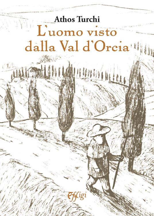 L' uomo visto dalla val d'Orcia - Athos Turchi - copertina