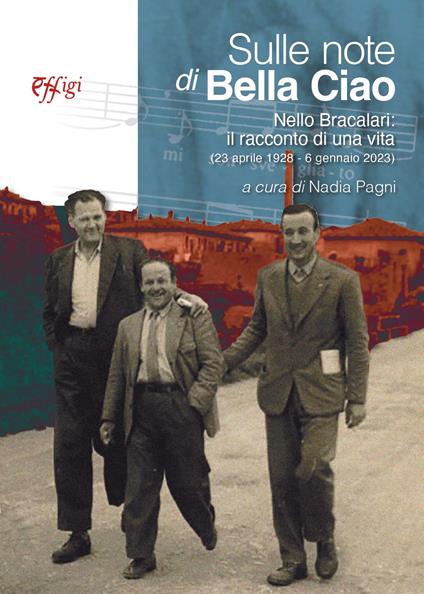 Sulle note di Bella ciao. Nello Bracalari: il racconto di una vita (23 aprile 1928-6 gennaio 2023) - copertina