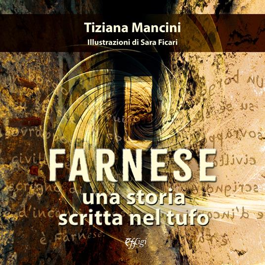 Farnese. Una storia scritta nel tufo - Tiziana Mancini - copertina