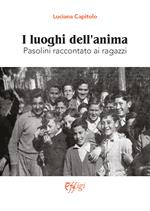 I luoghi dell'anima. Pasolini raccontato ai ragazzi