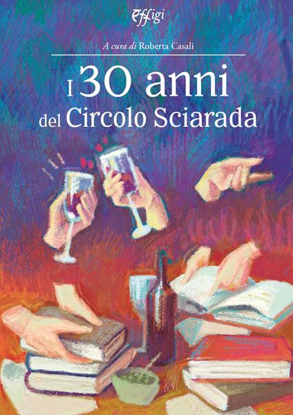 I 30 anni del Circolo Sciarada - Roberta Casali - copertina