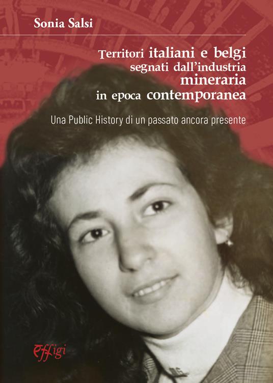 Territori italiani e belgi segnati dall'industria mineraria in epoca contemporanea - Sonia Salsi - copertina