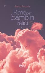 Rime per bambini felici. Versi di Minou