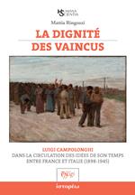 La dignité des vaincus. Luigi Campolonghi dans la circulation des idées de son temps entre France et Italie (1898-1945)