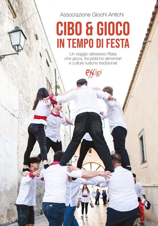 Cibo e gioco in tempo di festa. Un viaggio attraverso l'Italia che gioca, tra pratiche alimentari e culture ludiche tradizionali - copertina