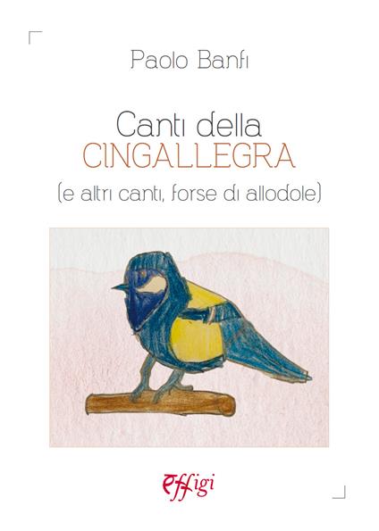 Canti della cingallegra (e altri canti, forse di allodole) - Paolo Banfi - copertina
