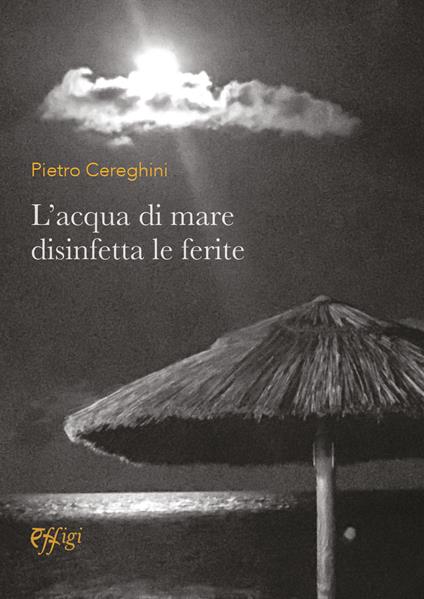 L'acqua di mare disinfetta le ferite - Pietro Cereghini - copertina