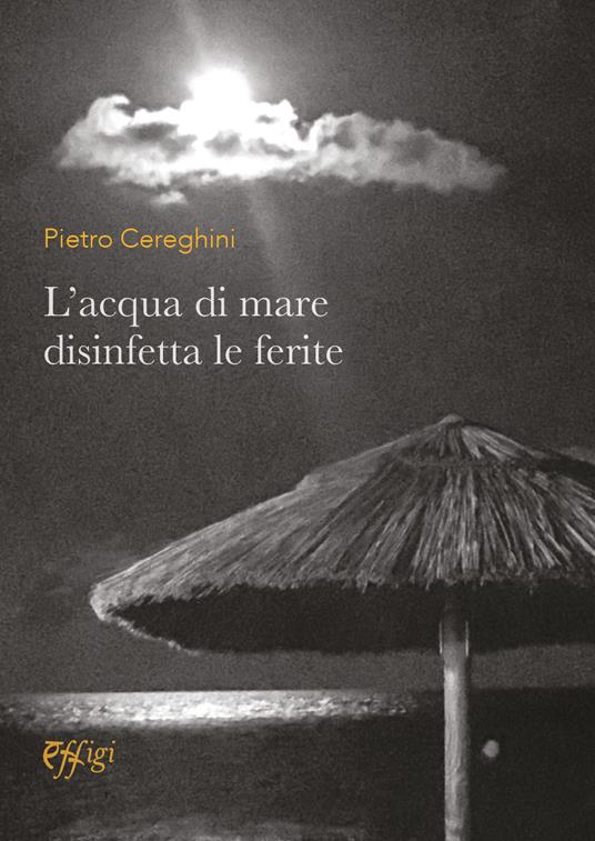 L'acqua di mare disinfetta le ferite - Pietro Cereghini - copertina