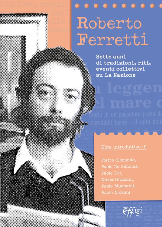 Roberto Ferretti. Sette anni di tradizioni, riti, eventi collettivi su La Nazione - copertina