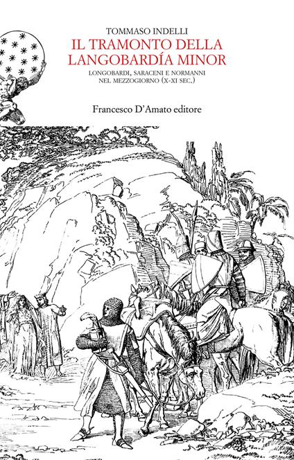 Il tramonto della Langobardía minor. Longobardi, saraceni e normanni nel Mezzogiorno (X-XI sec.) - Tommaso Indelli - copertina