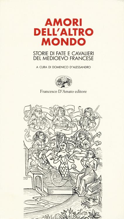 Amori dell'altro mondo. Storie di fate e cavalieri del Medioevo francese - copertina
