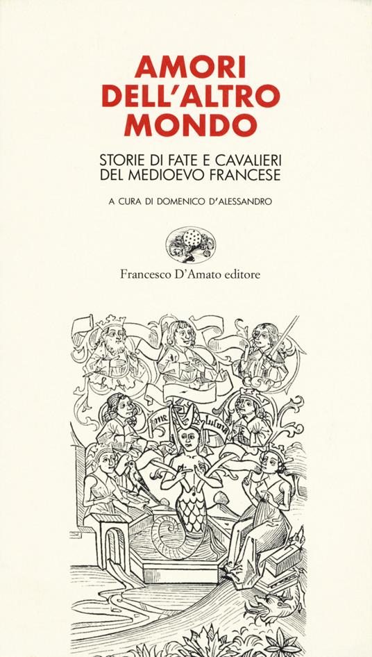 Amori dell'altro mondo. Storie di fate e cavalieri del Medioevo francese - copertina