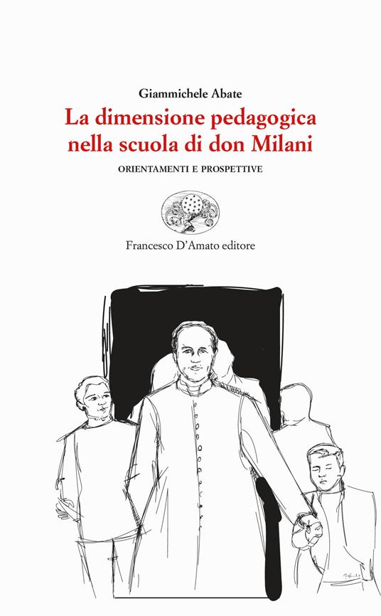 La dimensione pedagogica nella scuola di don Milani. Orientamenti e prospettive - Giammichele Abate - copertina